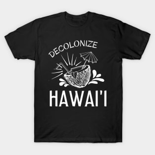 Decolonize Hawaii - Anti-Imperialist Radical Leftist Revolutionary T-Shirt